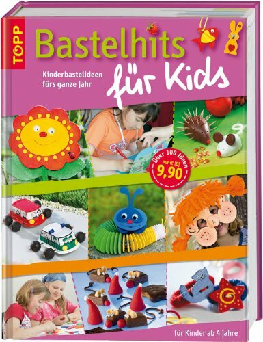 Bastelhits für Kids: Kinderbastelideen fürs ganze Jahr