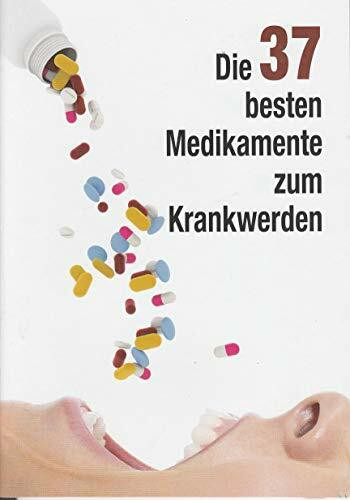 Die 37 besten Medikamente zum Krankwerden