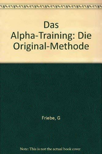 Alpha Training. Die Original- Methode: Das Unbewußte entschleiert sich