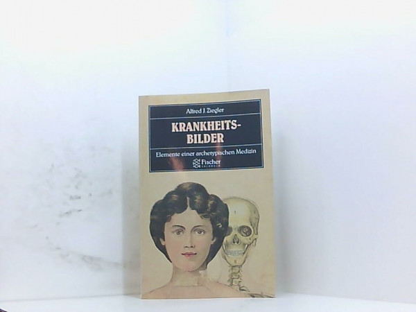 Krankheitsbilder. Elemente einer archetypischen Medizin.
