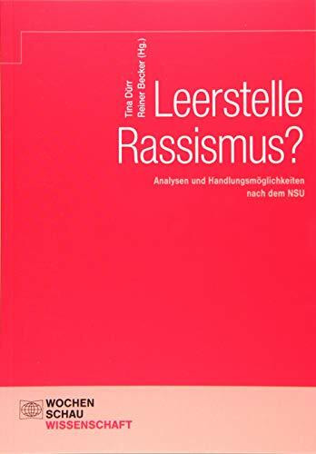 Leerstelle Rassismus?: Analysen und Handlungsmöglichkeiten nach dem NSU (Wochenschau Wissenschaft)