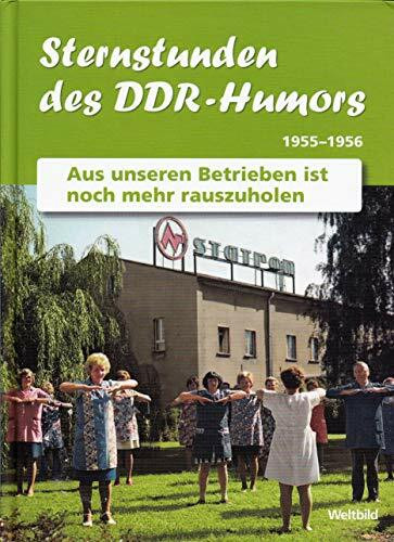 Sternstunden des DDR-Humors: Aus unseren Betrieben ist noch mehr rauszuholen: 1955-1956