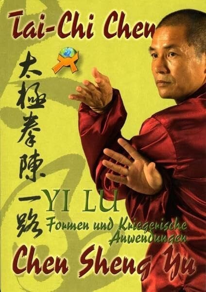 Tai-Chi Chen: Yi Lu - Formen und kriegerische Anwendung: Yi Lu - Formen und kriegerische Anwendungen