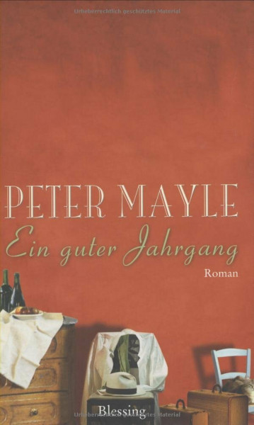 Ein guter Jahrgang: Roman