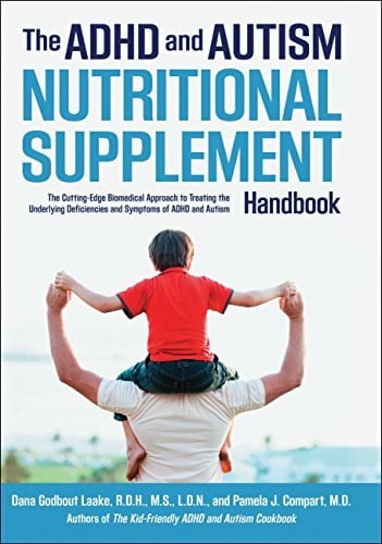 ADHD and Autism Nutritional Supplement Handbook: The Cutting-Edge Biomedical Approach to Treating the Underlying Deficiencies and Symptoms of ADHD and Autism