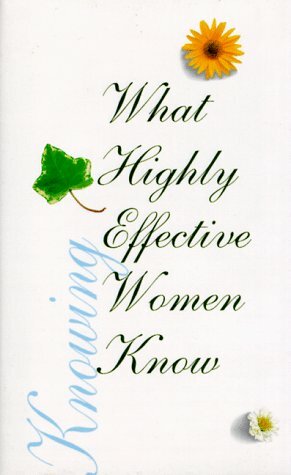 What Highly Effective Women Know What Highly Effective Women Know