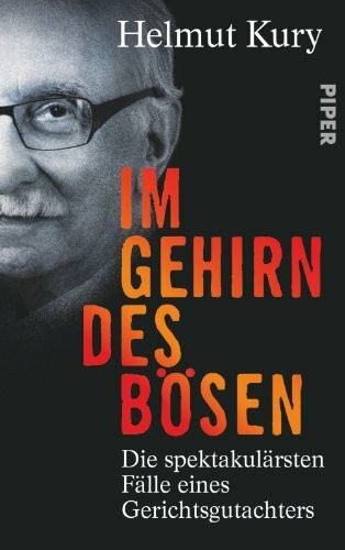 Im Gehirn des Bösen: Die spektakulärsten Fälle eines Gerichtsgutachters