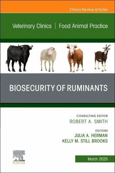 Biosecurity of Ruminants, An Issue of Veterinary Clinics of North America: Food Animal Practice (Volume 41-1) (The Clinics: Veterinary Medicine, Volume 41-1)