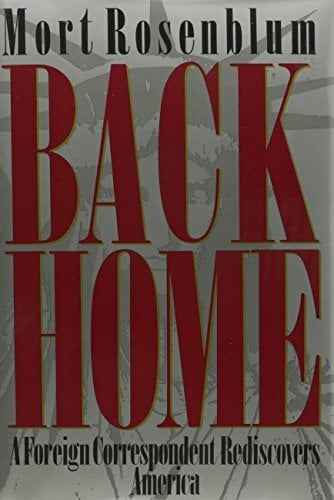 Back Home: A Foreign Correspondent Rediscovers America Back Home: A Foreign Correspondent Rediscovers America