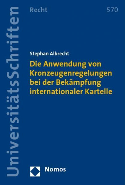 Die Anwendung von Kronzeugenregelungen bei der Bekämpfung internationaler Kartelle