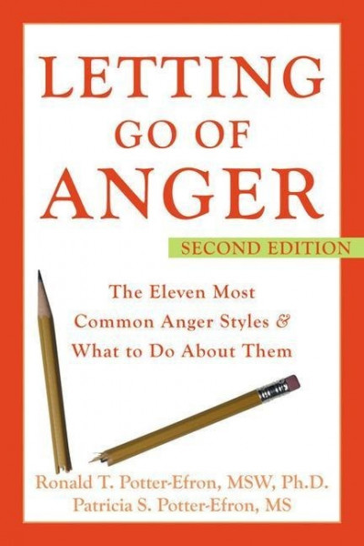 Letting Go of Anger: The Eleven Most Common Anger Styles & What to Do about Them