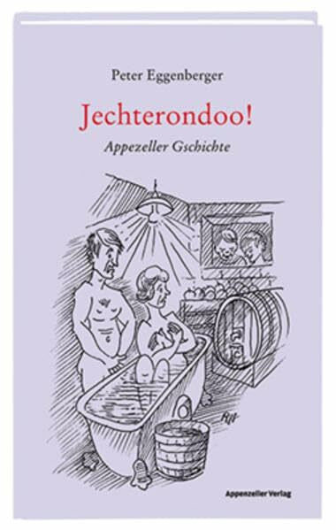 Jechterondoo!: Appezeller Gschichte