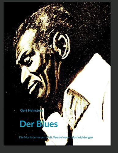 Der Blues: Die Musik der neuen Welt. Wurzel neuer Musikrichtungen