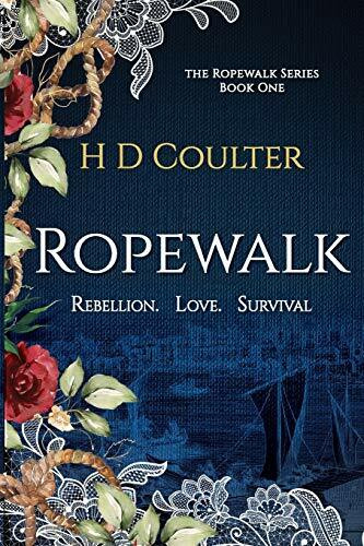 Ropewalk: Rebellion. Love. Survival: Rebellion. Love. Survival (The Ropewalk, Band 1)