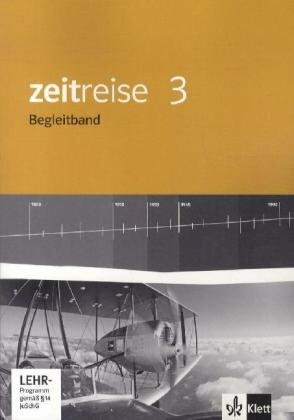 Zeitreise 3. Ausgabe Nordrhein-Westfalen, Sachsen-Anhalt: Begleitband Klasse 9/10 (Zeitreise. Ausgabe für Nordrhein-Westfalen, Sachsen-Anhalt Realschule, Sekundarschule ab 2011)