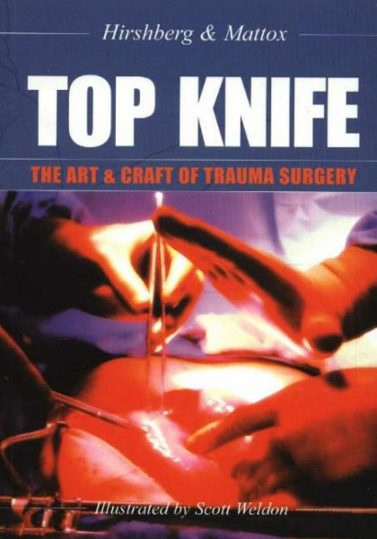 Top Knife: The Art & Craft in Trauma Surgery: The Art & Craft of Trauma Surgery