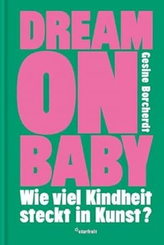 Dream on Baby: Wie viel Kindheit steckt in Kunst?