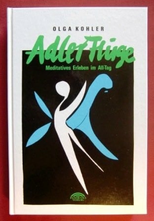 Adlerflüge. Meditatives Erleben im All-Tag