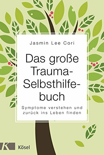 Das große Trauma-Selbsthilfebuch: Symptome verstehen und zurück ins Leben finden