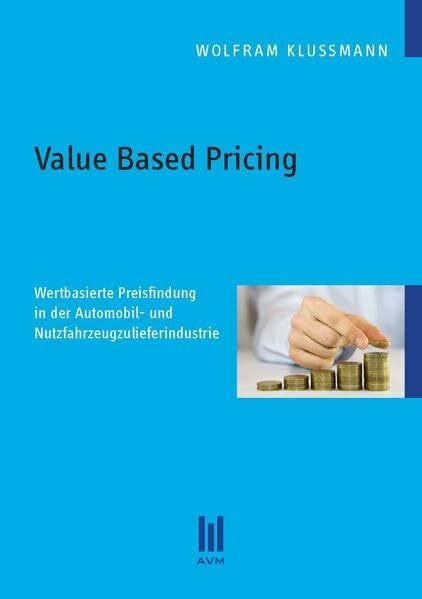 Value Based Pricing: Wertbasierte Preisfindung in der Automobil- und Nutzfahrzeugzulieferindustrie