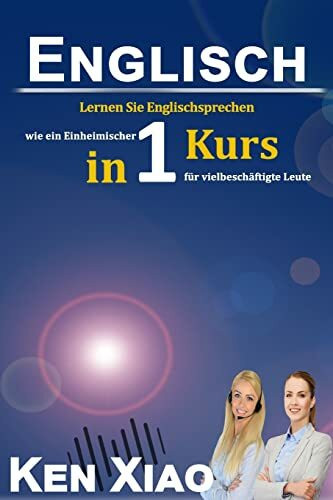 Englisch: Lernen Sie Englischsprechen wie ein Einheimischer in nur einem Kurs für vielbeschäftigte Leute