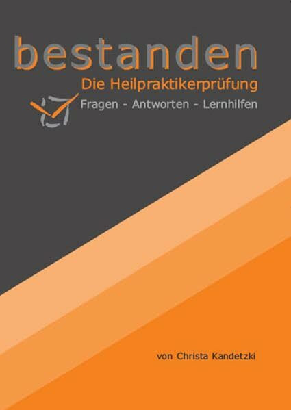 bestanden – Die Heilpraktikerprüfung: Fragen - Antworten - Lernhilfen