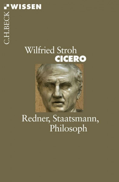 Cicero: Redner, Staatsmann, Philosoph (C.H.BECK Wissen)