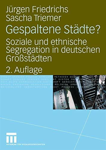Gespaltene Städte?: Soziale und Ethnische Segregation in Deutschen Großstädten (German Edition), 2. Auflage