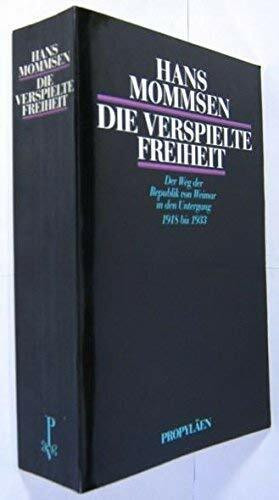 Die verspielte Freiheit. Der Weg der Republik von Weimar in den Untergang. 1918 bis 1933