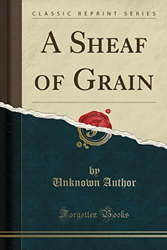 A Sheaf of Grain (Classic Reprint)