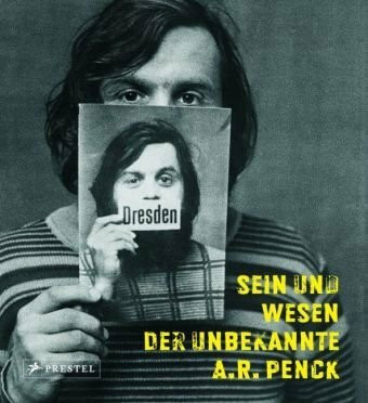 Sein und Wesen - Der unbekannte A.R. Penck