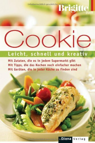 Cookie: Leicht, schnell und kreativ: Leicht, schnell und kreativ. Mit Zutaten, die es in jedem Supermarkt gibt. Mit Tipps, die das Kochen noch ... Geräten, die in jeder Küche zu finden sind