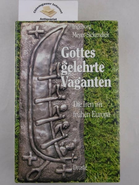 Gottes gelehrte Vaganten: Die Iren im frühen Europa