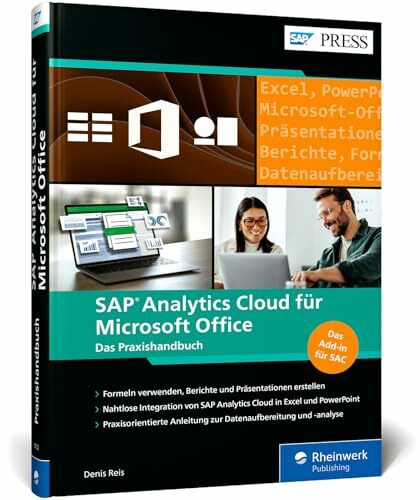 SAP Analytics Cloud für Microsoft Office: Das Praxisbuch für moderne Berichte und Präsentationen mit SAP-Daten in der Microsoft-Office-Umgebung (SAP PRESS)