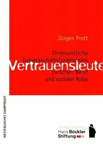 Vertrauensleute: Ehrenamtliche Gewerkschaftsfunktionäre zwischen Beruf und sozialer Rolle