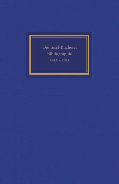 Die Insel-Bücherei: Bibliographie 1912-2012