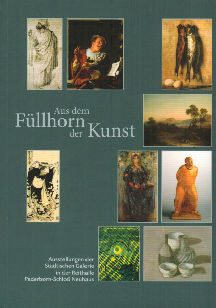 Aus dem Füllhorn der Kunst: Ausstellungen der Städte. Galerie in der Reithalle Paderborn - Schloß Neuhaus