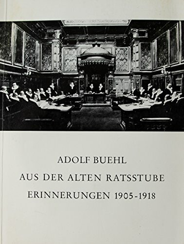 Aus der alten Ratsstube. Erinnerungen 1905-1918