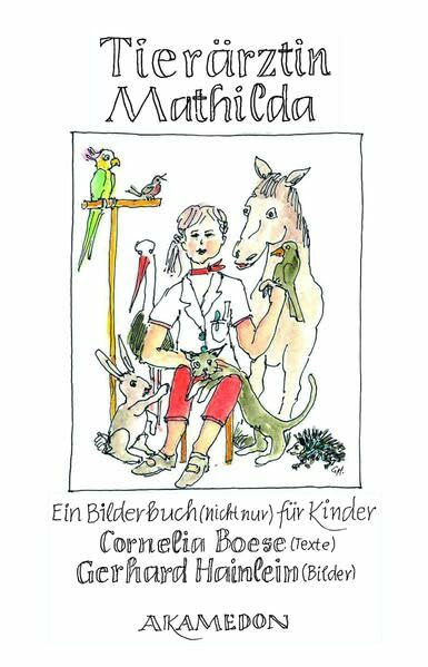 Tierärztin Mathilda: Ein Bilderbuch (nicht nur) für Kinder