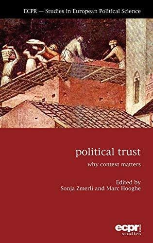 Political Trust: Why Context Matters (ECPR- Studies in European Political Science)