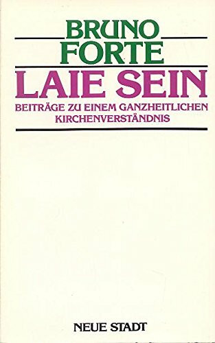 Laie sein: Beiträge zu einem ganzheitlichen Kirchenverständnis (Theologie und Glaube)