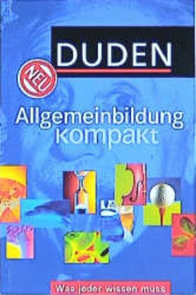 Duden – Allgemeinbildung kompakt: Was jeder wissen muss