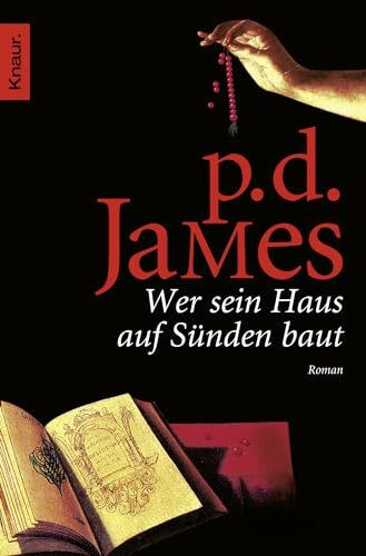 Wer sein Haus auf Sünden baut: Roman (Die Dalgliesh-Romane, Band 9)