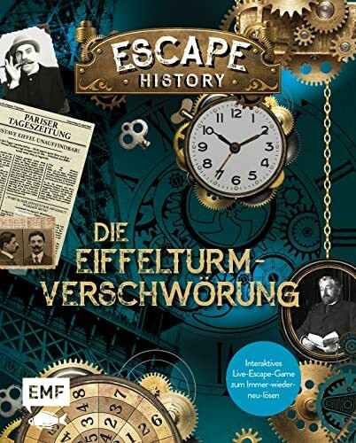 Escape History – Die Eiffelturm-Verschwörung: Interaktives Live-Escape-Game zum Immer-wieder-neu-lösen: Mit verschlüsselten Codes, verborgenen Hinweisen und geheimen Botschaften