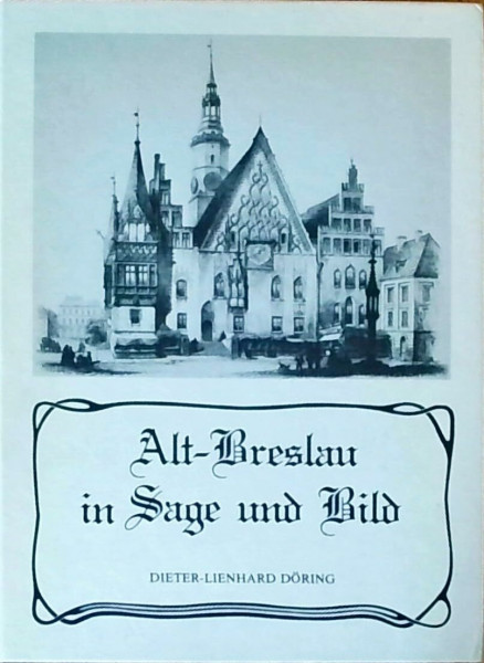 Alt-Breslau in Sage und Bild
