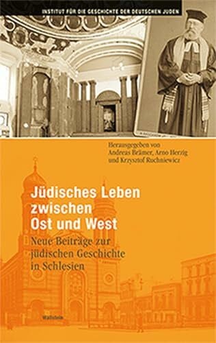 Jüdisches Leben zwischen Ost und West: Neue Beiträge zur jüdischen Geschichte in Schlesien (Hamburger Beiträge zur Geschichte der deutschen Juden)