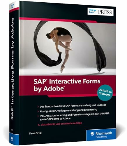 SAP Interactive Forms by Adobe: Interaktive Formulare mit SAP, inkl. Formulare und Output Management in SAP S/4HANA (SAP PRESS)