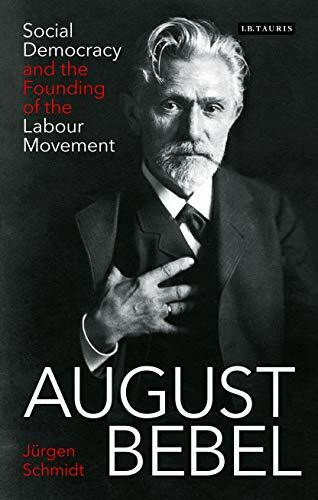 August Bebel: Social Democracy and the Founding of the Labour Movement