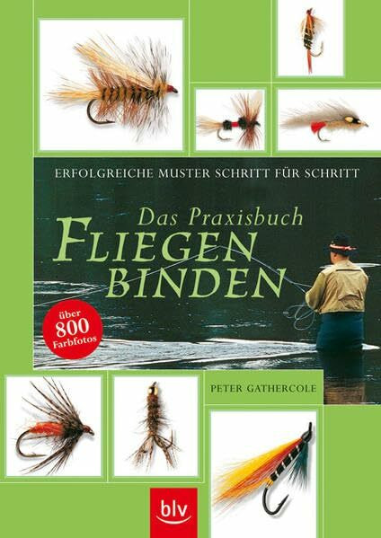 Das Praxisbuch Fliegenbinden: Erfolgreiche Muster Schritt für Schritt · Stopper: Über 800 Farbfotos