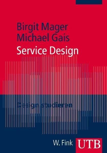 Service Design. Reihe Design studieren (UTB M / Uni-Taschenbücher)